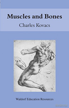 Muscles and Bones: Waldorf Education Resources - Charles Kovacs [KSIĄŻKA]