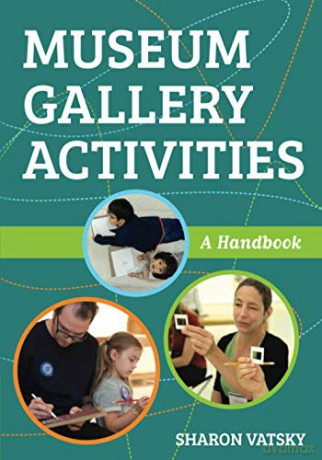 Museum Gallery Activities: A Handbook (American Alliance of Museums) - Sharon Vatsky [KSIĄŻKA]