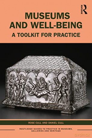 Museums and Well-being (Routledge Guides to Practice in Museums, Galleries and Heritage) - Rose Cull [KSIĄŻKA]