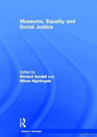 Museums, Equality and Social Justice (Museum Meanings) - Richard Sandell [KSIĄŻKA]