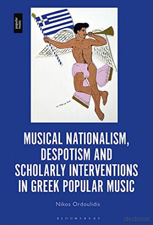 Musical Nationalism, Despotism and Scholarly Interventions in Greek Popular Music - Ciara Cremin [KSIĄŻKA]