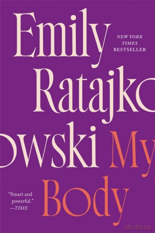 My Body: Emily Ratajkowski - Emily Ratajkowski [KSIĄŻKA]