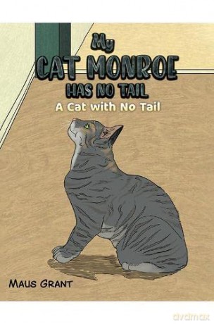 My Cat Monroe Has No Tail: A Cat with No Tail - Maus Grant [KSIĄŻKA]