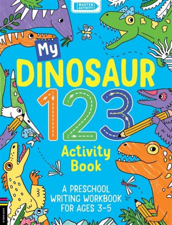 My Dinosaur 123 Activity Book: A Preschool Writing Workbook for Ages 3-5 - Sophie Foster [KSIĄŻKA]