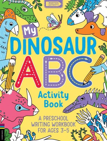 My Dinosaur ABC Activity Book: A Preschool Writing Workbook for Ages 3-5 - Sophie Foster [KSIĄŻKA]
