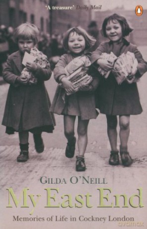 My East End: Memories of Life in Cockney London - Gilda O'Neill [KSIĄŻKA]
