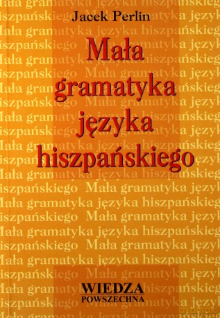 Mała Gramatyka Języka Hiszpańskiego [KSIĄŻKA]