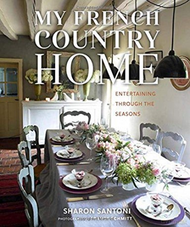My French Country Home: Entertaining Through the Seasons - Sharon Santoni [KSIĄŻKA]