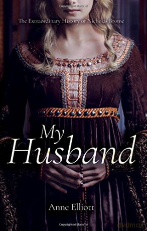 My Husband: The Extraordinary History of Nicholas Brome - Anne Elliott [KSIĄŻKA]