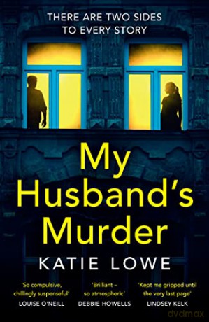 My Husband's Murder: A gripping new psychological crime thriller with a great twist, from the acclaimed author of The Furies - Katie Lowe [KSIĄŻKA]