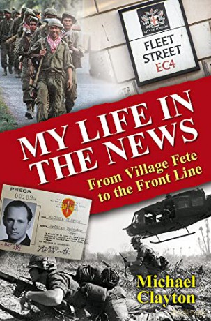 My Life in the News: From Village Fete to Front Line - Michael Clayton [KSIĄŻKA]