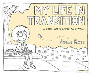 My Life in Transition: A Super Late Bloomer Collection - Julia Kaye [KOMIKS]