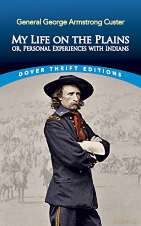 My Life on the Plains: or, Personal Experiences with Indians (Thrift Editions) - George Custer [KSIĄŻKA]