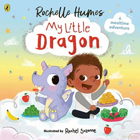 My Little Dragon: a mealtime adventure from Rochelle Humes - Rochelle Humes [KSIĄŻKA]