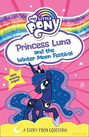 My Little Pony: Princess Luna and the Winter Moon Festival: From the children's book series for young readers - as seen on the hit TV show - My Little Pony [KSIĄŻKA]