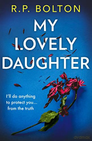 My Lovely Daughter: The most enthralling new psychological thriller of 2022 - R.P. Bolton [KSIĄŻKA]
