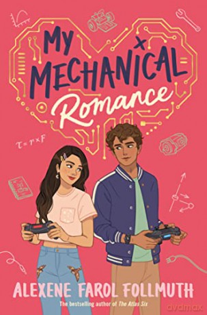 My Mechanical Romance: from the bestselling author of The Atlas Six - Alexene Farol Follmuth [KSIĄŻKA]