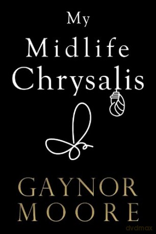 My Midlife Chrysalis - Gaynor Moore [KSIĄŻKA]