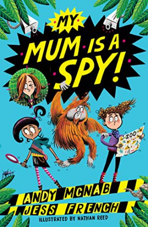 My Mum Is A Spy: An action-packed adventure by bestselling authors Andy McNab and Jess French - Andy McNab [KSIĄŻKA]