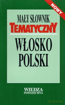 Mały Słownik Tematyczny Włosko-Polski [KSIĄŻKA]