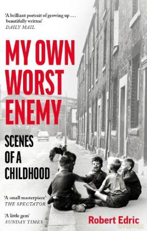 My Own Worst Enemy: Scenes of a Childhood - Robert Edric [KSIĄŻKA]