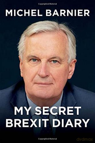 My Secret Brexit Diary: A Glorious Illusion - Michel Barnier [KSIĄŻKA]