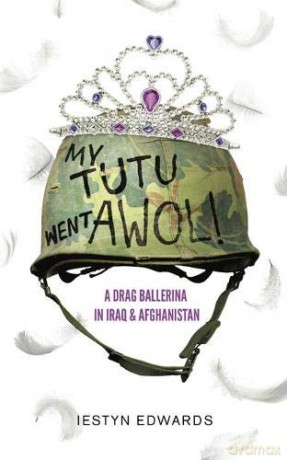 My Tutu Went AWOL: A Drag Ballerina In Iraq And Afghanistan - Iestyn Edwards [KSIĄŻKA]