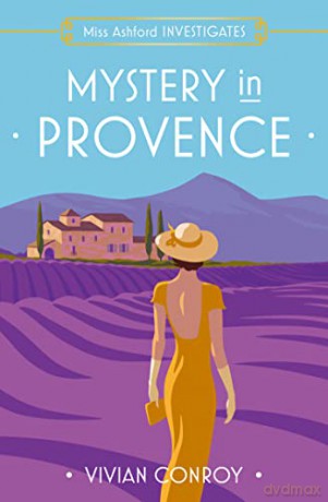 Mystery in Provence: The most unputdownable new cozy mystery series brand new for 2022 - perfect for fans of Miss Fisher!: Book 1 (Miss Ashford Investigates) - Vivian Conroy [KSIĄŻKA]