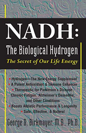 Nadh: The Biological Hydrogen: The Secret of Our Life Energy - George D. Birkmayer [KSIĄŻKA]