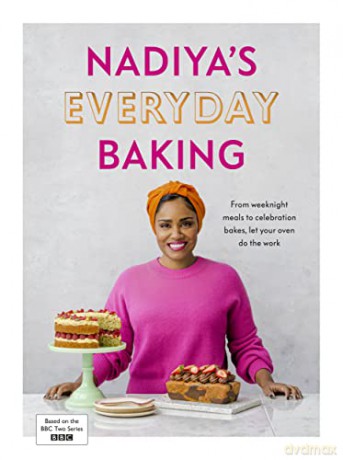 Nadiya's Everyday Baking: Over 95 simple and delicious new recipes as featured in the BBC2 TV show - Nadiya Hussain [KSIĄŻKA]