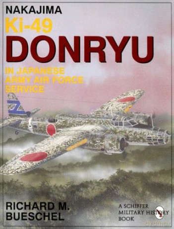 Nakajima Ki-49 Donryu in Japanese Army Air Force Service (Schiffer Military Aviation History) - Richard M. Bueschel [KSIĄŻKA]