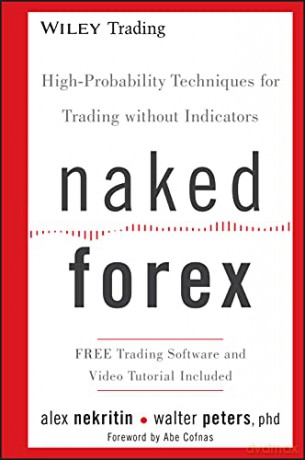 Naked Forex - High-Probability Techniques for Trading without Indicators: 534 (Wiley Trading) - Alex Nekritin [KSIĄŻKA]