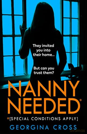 Nanny Needed: The brand new absolutely nail-biting psychological thriller with a shocking twist from the #1 bestselling author - Georgina Cross [KSIĄŻKA]