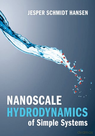 Nanoscale Hydrodynamics of Simple Systems - Jesper Schmidt Hansen [KSIĄŻKA]