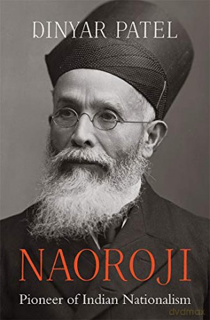 Naoroji: Pioneer of Indian Nationalism - Dinyar Patel [KSIĄŻKA]