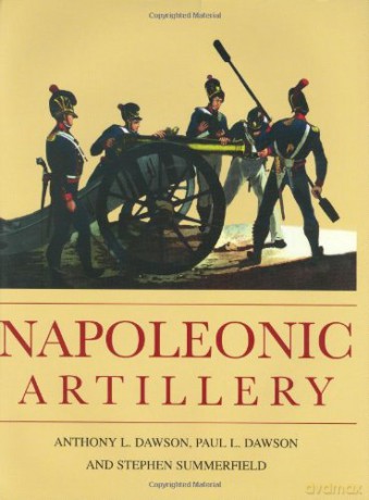 Napoleonic Artillery - Anthony L. Dawson [KSIĄŻKA]