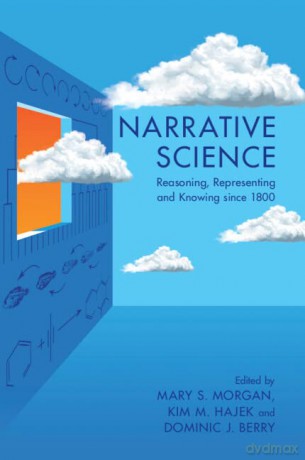 Narrative Science: Reasoning, Representing and Knowing since 1800 - Mary S. Morgan [KSIĄŻKA]