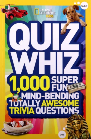 National Geographic Kids Quiz Whiz: 1,000 Super Fun, Mind-Bending, Totally Awesome Trivia Questions - National Geographic Kids Magazine [KSIĄŻKA]