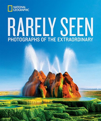 National Geographic Rarely Seen: Photographs of the Extraordinary (National Geographic Collectors) - National Geographic [KSIĄŻKA]