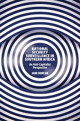 National Security Surveillance in Southern Africa: An Anti-Capitalist Perspective - Jane Duncan [KSIĄŻKA]