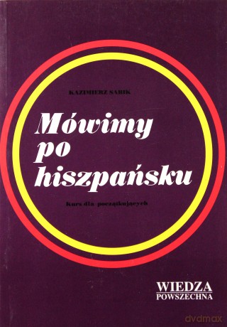 Mówimy Po Hiszpańsku - kurs dla początkujących - Kazimierz Sabik [KSIĄŻKA]