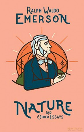 Nature and Other Essays: Ralph Waldo Emerson - Ralph Waldo Emerson [KSIĄŻKA]