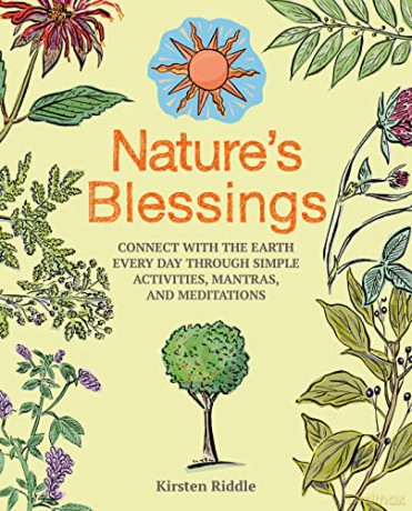 Nature's Blessings: Connect with the earth every day through simple activities, mantras, and meditations - Kirsten Riddle [KSIĄŻKA]