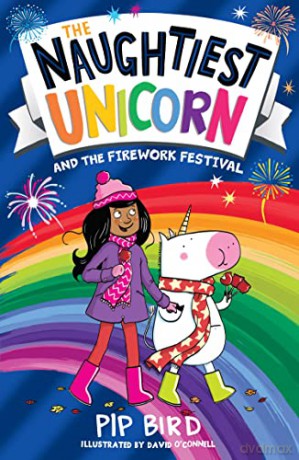Naughtiest Unicorn and the Firework Festival: The magical new book for 2022 in the bestselling Naughtiest Unicorn series, perfect for Diwali and bonfire night!: Book 11 (The Naughtiest Unicorn series) - Pip Bird [KSIĄŻKA]