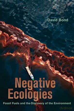 Negative Ecologies: Fossil Fuels and the Discovery of the Environment - David [KSIĄŻKA]