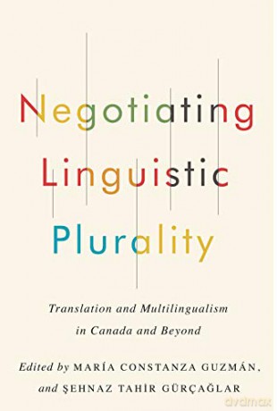 Negotiating Linguistic Plurality: Translation and Multilingualism in Canada and Beyond - María Constanza Guzmán [KSIĄŻKA]