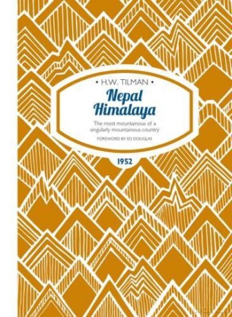 Nepal Himalaya: The Most Mountainous of a Singularly Mountainous Country (H.W. Tilman - The Collected Edition): 13 - H. W. Tilman [KSIĄŻKA]