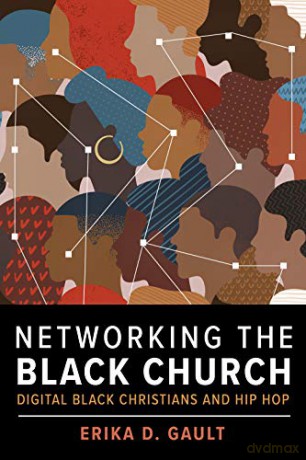 Networking the Black Church: Digital Black Christians and Hip Hop: 13 (Religion and Social Transformation) - Erika D. Gault [KSIĄŻKA]