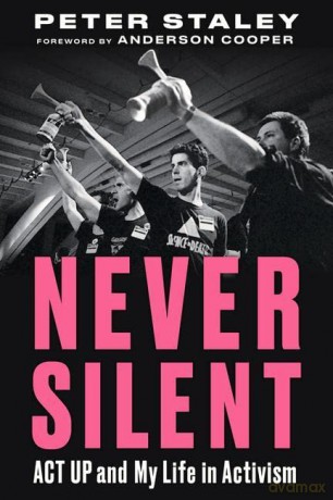 Never Silent: ACT UP and My Life in Activism - Peter Staley [KSIĄŻKA]