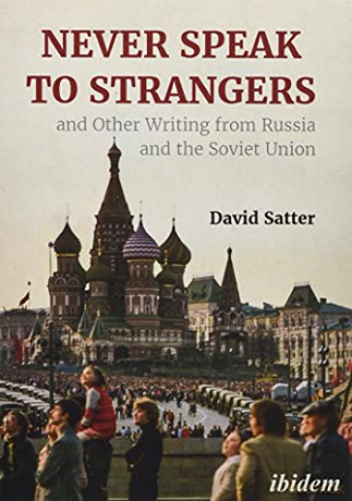 Never Speak to Strangers and other writing from Russia and the Soviet Union - David Satter [KSIĄŻKA]